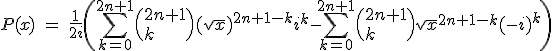 3$P(x)\ =\ \fr{1}{2i}\(\Bigsum_{k=0}^{2n+1}\(2n+1\\k\)(sqrt{x})^{2n+1-k}i^k-\Bigsum_{k=0}^{2n+1}\(2n+1\\k\)\sqrt{x}^{2n+1-k}(-i)^k\)